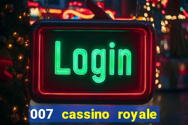 007 cassino royale completo dublado